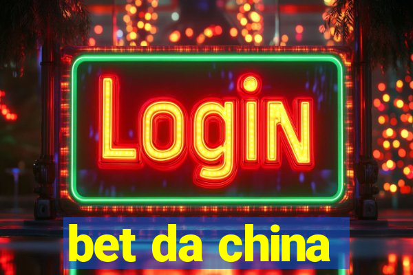 bet da china